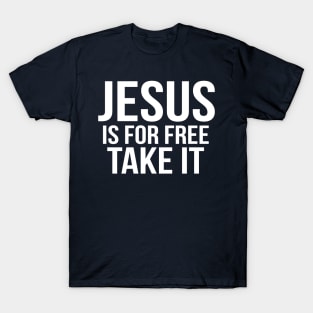 Jesus Is For Free Take It Cool Motivational Christian T-Shirt